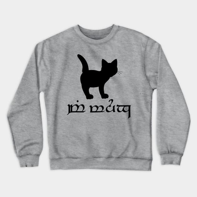 I'm A Cat (Sindarin) Crewneck Sweatshirt by dikleyt